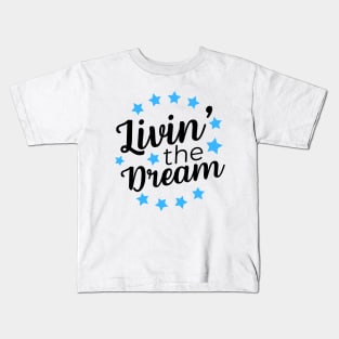 Livin' The Dream Kids T-Shirt